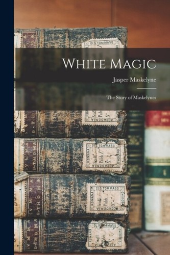 Maskelyne white magic the - ,