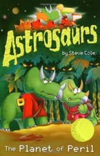 Astrosaurs 9: The Planet of Peril-Steve Cole