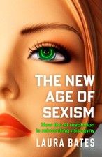 The New Age of Sexism by Laura Bates Paperback New