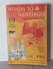 Roads To Santiago: Detours and Riddles in the Land and History... Cees Nooteboom