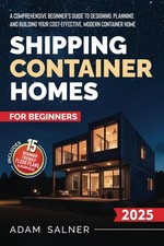 Shipping Container Homes for Beginners: A Comprehensive Beginner's Guide to Des