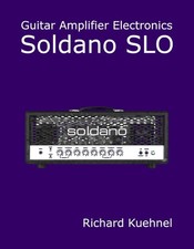 Guitar Amplifier Electronics: Soldano SLO by Richard Kuehnel