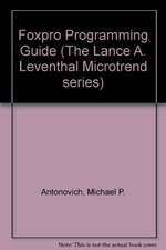 Foxpro Programming Guide (The Lance A. Leventhal... - Antonovich, Michael P.