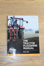 The Tractor Ploughing Manual: The Society of Ploughmen Official Handbook by...