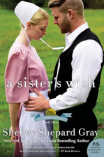 A Sister's Wish: The Charmed Amish Life, Book Three - Paperback NEW Shelley Shep