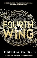 Fourth Wing: DISCOVER THE GLOBAL PHENOMENON THAT EVERYONE... - Yarros, Rebecca