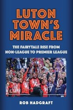 Luton Town's Miracle - 9781398123298