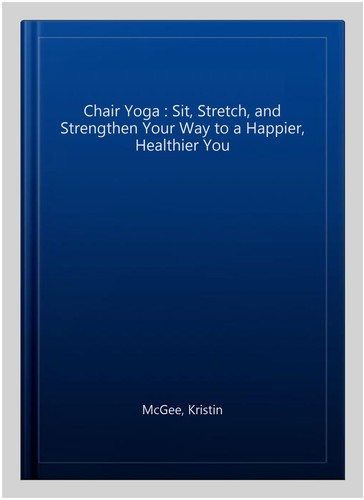 Chair yoga sit stretch and - :,