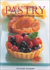 Pastry: The Complete Art of Pastry Making by Catherine Atkinson Hardback Book