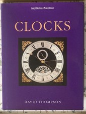 Horology: The British Museum Clocks,  David Thompson wonderful summary & photos