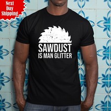 Sawdust Is Man Glitter T-Shirt
