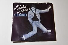 Shakin' Stevens - I'll Be Satisfied 7 Inch Vinyl