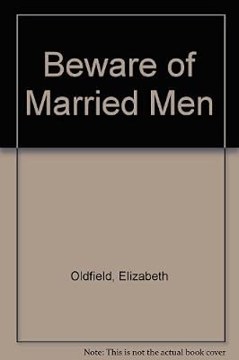 Beware married men - beware, of