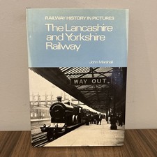 Railway History in Pictures The Lancashire and Yorkshire Railway Marshall 1977