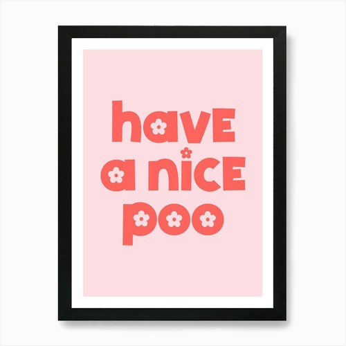 Have nice poo - poo, (pink