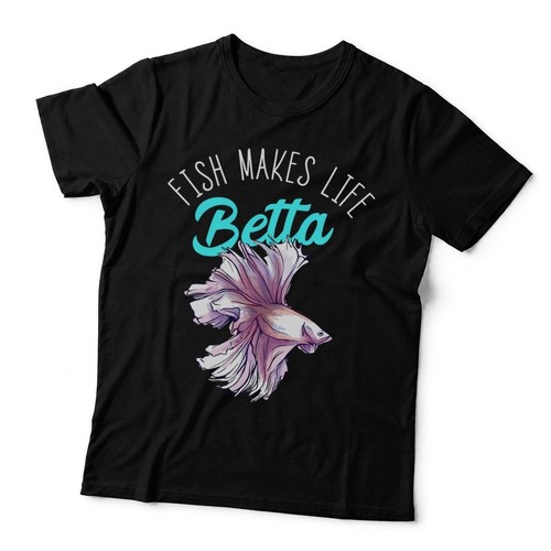 Fish makes life betta - fish,