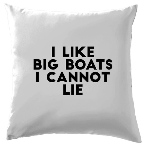 Like big boats cannot lie - big,