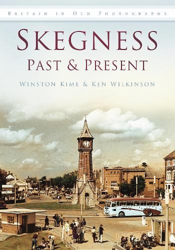 Skegness past and present - and, by
