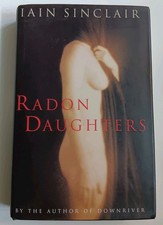IAIN SINCLAIR - RADON DAUGHTERS FIRST EDITION 1994  SIGNED & DATED
