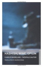Hashish, Wine, Opium (Oneworld Classics) - Baudelaire, Charles