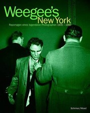 Weegee's New York: Photographs, 1935-60 (Schirmer art books on art, photography