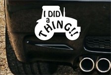 I DID A THING STICKER, TRACTOR