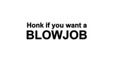 Honk you want bj - honk, if