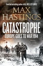 Max Hastings : Catastrophe