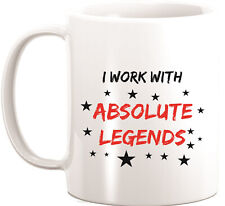 I Work With Absolute Legends Coffee Mug Work Present 11oz Novelty Mug