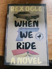 ARC When We Ride by Rex Ogle