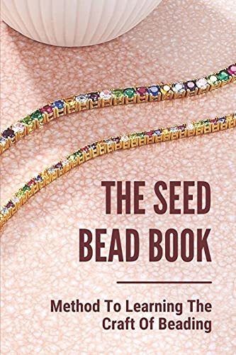 The seed bead - seed, to