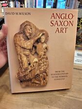Anglo-Saxon Art: From the Seventh Century to the Norman Conquest, Wilson, David 