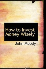How to Invest Money Wisely by