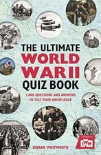 The Ultimate World War II Quiz Book: 1,000 Questions and Answers to Test Your K