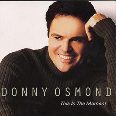 Donny osmond this - this, is