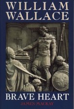 William Wallace: Brave Heart