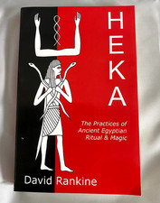 Heka: The Practices of Ancient Egyptian Ritual and Magic by David Rankine