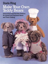 Make Your Own Teddy Bears: Instructions and Full-Size Patterns for Jointed and U