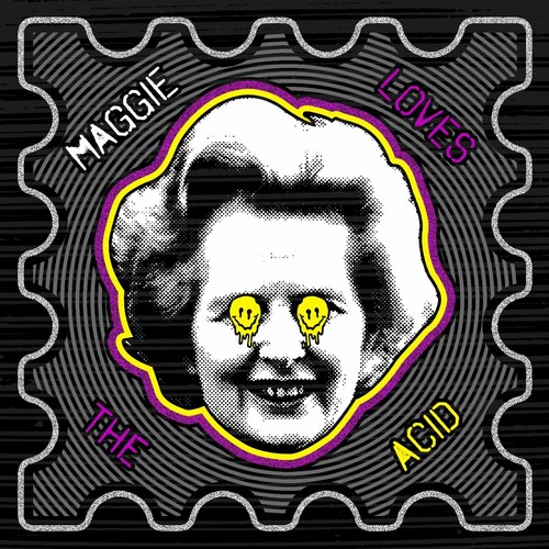Maggie loves acid - maggie, t