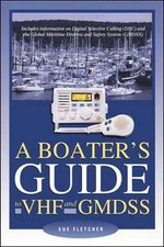 A BOATER'S GUIDE TO VHF AND GMDSS By Sue Fletcher *Excellent Condition*