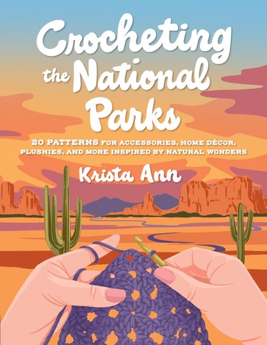 Crocheting the national parks - crocheting,
