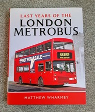 BUS BOOK - LAST YEARS OF THE LONDON METROBUS MATTHEW WHARMBY HARDBACK