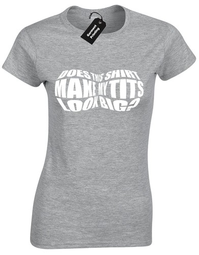 Does this shirt make ts - this, t*ts
