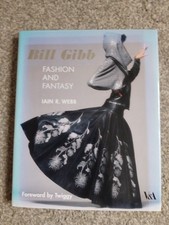 BILL GIBB, FASHION AND FANTASY H/B 2008. IAIN R. WEBB. FREE UK POSTAGE.
