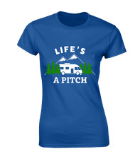 LIFE'S A PITCH LADIES T SHIRT CAMPING CAMPER VAN TENT OUTDOORS NATURE DESIGN TOP