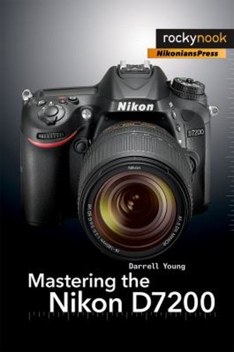 Mastering the nikon d7200 - mastering,