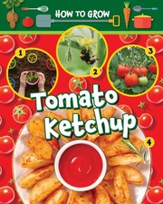How to Grow Tomato Ketchup by