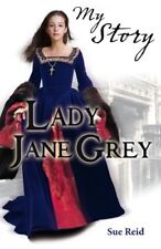 Lady Jane Grey (My Royal Story),Sue Reid