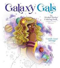 Galaxy Gals: An Alcohol Marker Coloring Book of Mighty  - Paperback NEW Aldridge