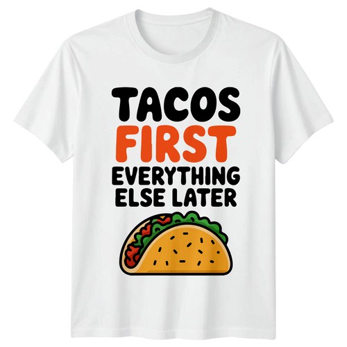 Tacos first everything else - first,